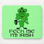 Feck me I'm Irish Mousepad