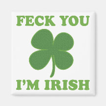Feck You Im Irish Magnet
