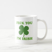 Feck You Im Irish Mug