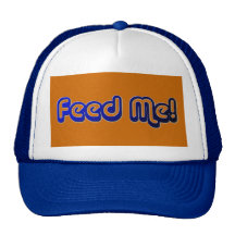 "Feed Me!" Cap Trucker Hat