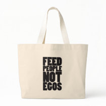 Feed people not egos tote bags