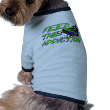 Feed The Addiction Pet Shirt
