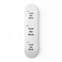 Feed The Birds Reminders Skateboard Decks
