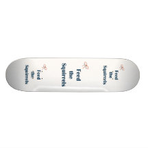 Feed The Squirrels Reminders Skate Board Deck