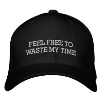FEEL FREE TO WASTE MY TIME, JG EMBROIDERED BASEBALL CAP