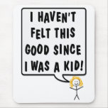 Feel Like A Kid Items Mouse Pads