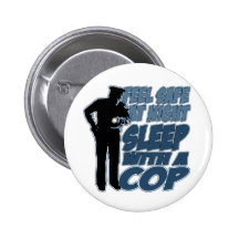 Feel Safe, Sleep with a Cop Buttons