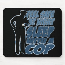 Feel Safe, Sleep with a Cop Mouse Pads