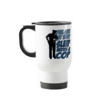 Feel Safe, Sleep with a Cop Coffee Mug