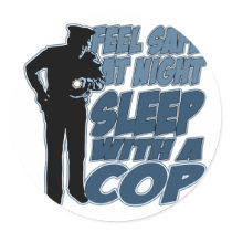 Feel Safe, Sleep with a Cop