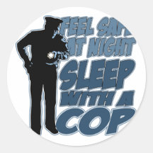 Feel Safe, Sleep with a Cop Stickers