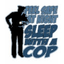 Feel Safe, Sleep with a Cop t-shirts