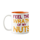 Feel the Wrath of my Nuts! Foamy Mug