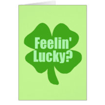 Feelin Lucky? Greeting Cards