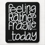 Feeling Fragile Black Mousepad