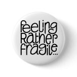 Feeling Fragile Button