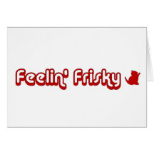Feeling Frisky Greeting Card