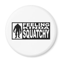   Feeling Squatchy Gear - Finding Bigfoot Fridge Magnets