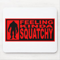   Feeling Squatchy Gear - Finding Bigfoot Mouse Pads