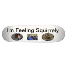 Feeling Squirrely Skate Board