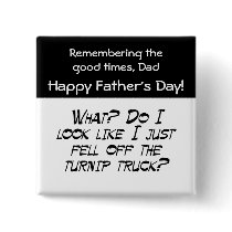 Fell off the turnip truck?