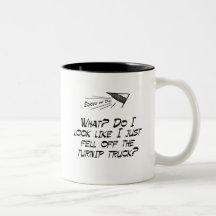 Fell off the turnip truck? coffee mug