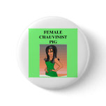 female chauvinist pig. pins