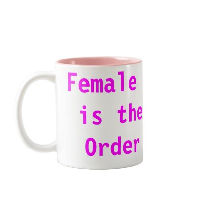 Female Supremacy is the Natural Order of Life Mugs by Female_Supremacy