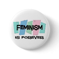 Feminism Is Forever Pin