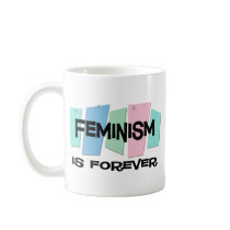 Feminism Is Forever Mugs