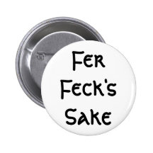 Fer Feck's Sake Pin