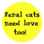 Feral cats , need love too! sticker