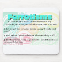 Ferretism or Ferret Quotes Mousepads