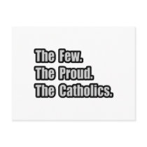 Few. Proud. Catholics.