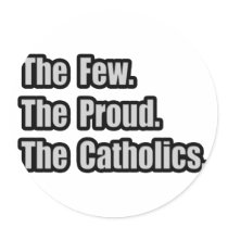 Few. Proud. Catholics.