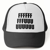 FFFFFFFFFUUUUUUUUU TRUCKER HATS