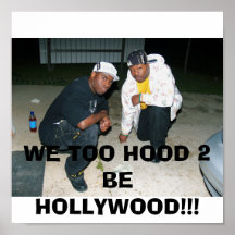 FH010005, WE TOO HOOD 2 BE HOLLYWOOD!!! POSTERS