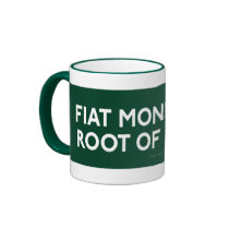 Fiat Money Is The Root Of All Evil Mug