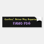 Fibro Fog Driver Bumper Sticker