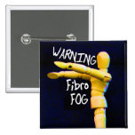 Fibro Fog warning button/ badge/ pin
