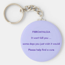 Fibro - please help find a cure key chains