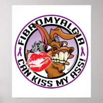 Fibromyalgia Can Kiss My Ass Posters