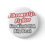 Fibromyalgia Fighter...Big Deal Pin