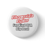 Fibromyalgia Fighter...Big Deal