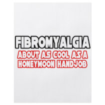 Fibromyalgia...Not Cool