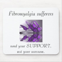 Fibromyalgia  Support not Sarcasm Mouse Pads