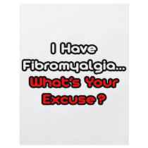 Fibromyalgia...What's Your Excuse?