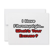 Fibromyalgia...What's Your Excuse?