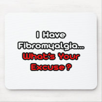 Fibromyalgia...What's Your Excuse?