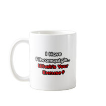 Fibromyalgia...What's Your Excuse? Coffee Mug